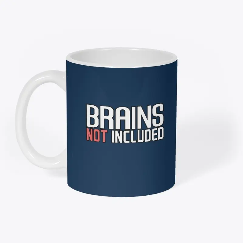 Brains Not Included Mug